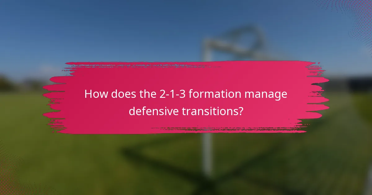 How does the 2-1-3 formation manage defensive transitions?