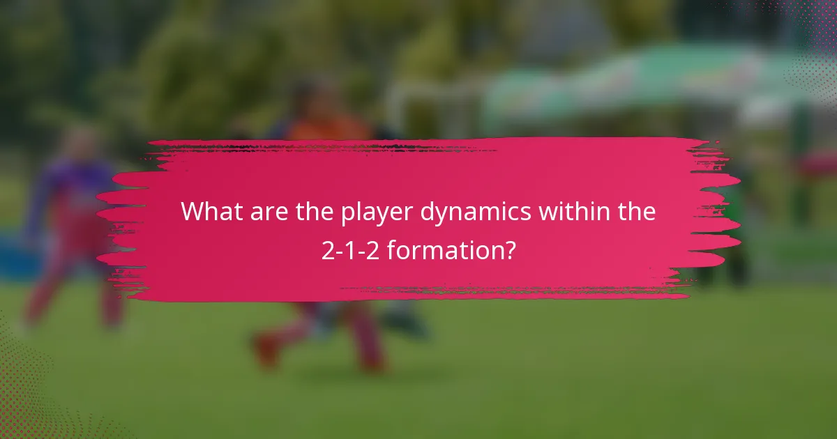 What are the player dynamics within the 2-1-2 formation?