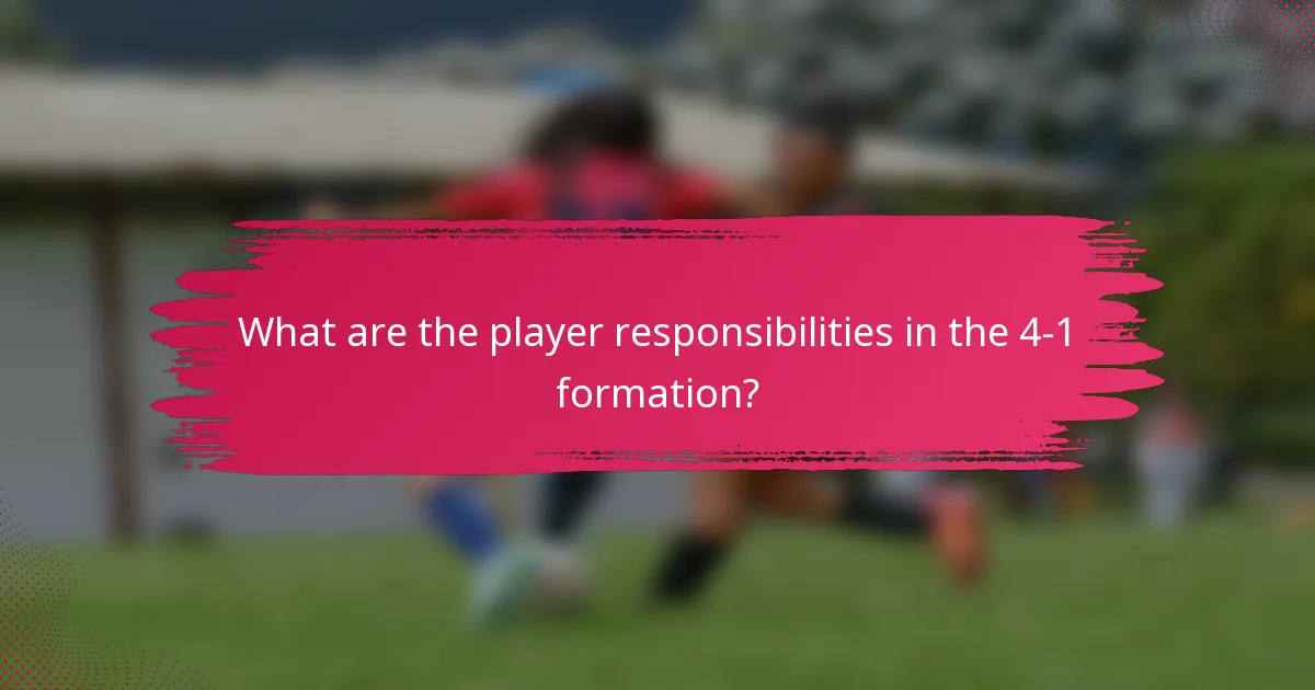 What are the player responsibilities in the 4-1 formation?