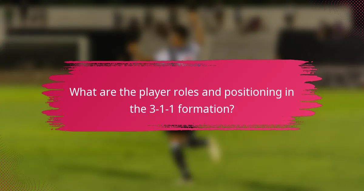 What are the player roles and positioning in the 3-1-1 formation?