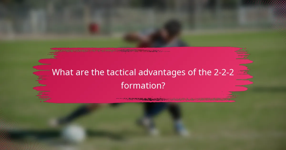 What are the tactical advantages of the 2-2-2 formation?