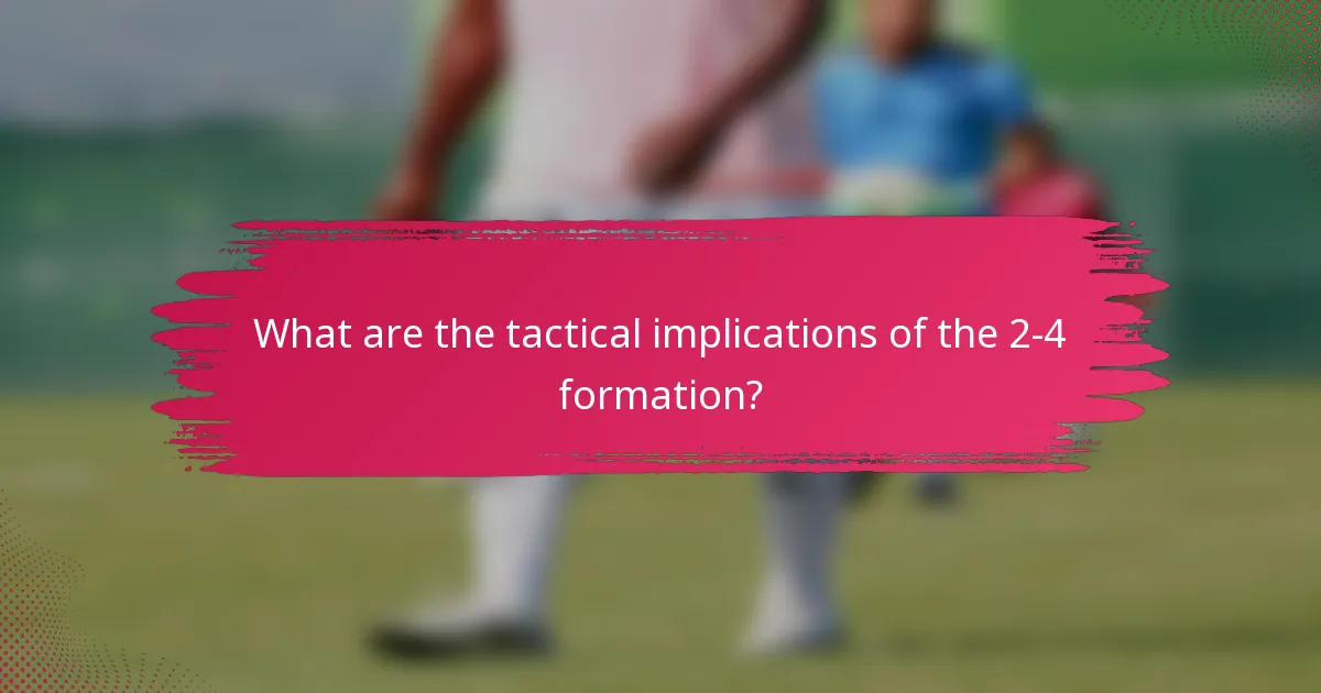 What are the tactical implications of the 2-4 formation?