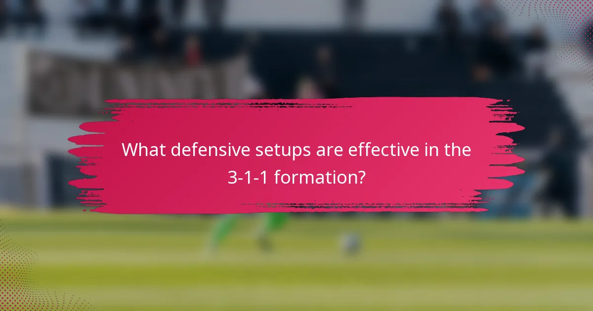 What defensive setups are effective in the 3-1-1 formation?