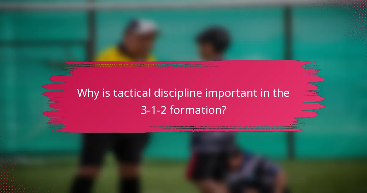 Why is tactical discipline important in the 3-1-2 formation?